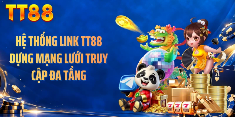 Hệ thống link TT88 dựng mạng lưới truy cập đa tầng