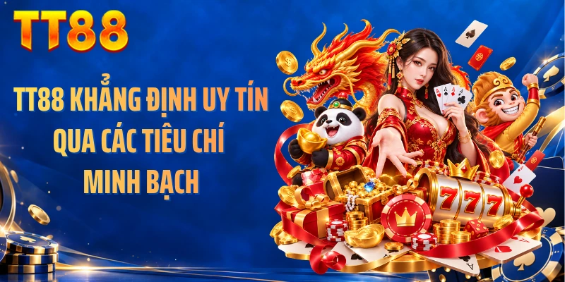 TT88 khẳng định uy tín qua các tiêu chí minh bạch